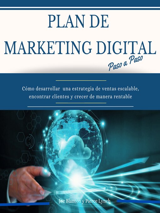 Title details for Plan de Marketing digital Paso a Paso. Cómo desarrollar una estrategia de ventas escalable, encontrar clientes y crecer de manera rentable by Pierce Lynch - Available